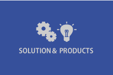 SOLUTION＆ PRODUCTS